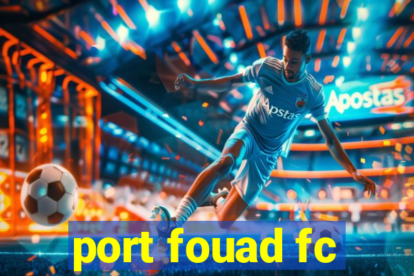 port fouad fc